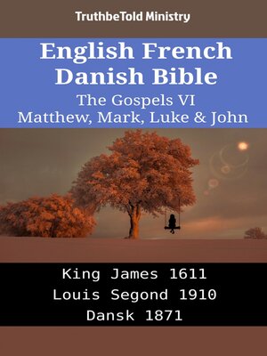 cover image of English French Danish Bible--The Gospels VI--Matthew, Mark, Luke & John